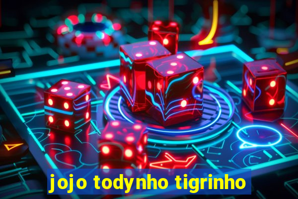 jojo todynho tigrinho